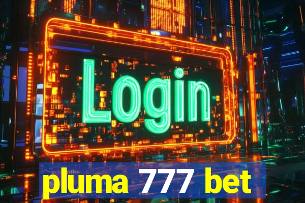 pluma 777 bet